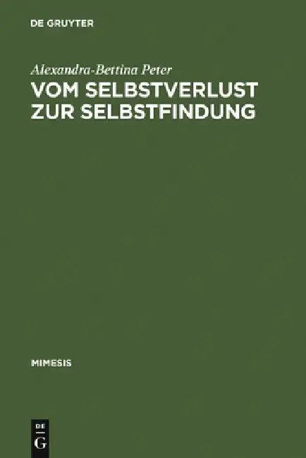 Vom Selbstverlust Zur Selbstfindung (English, Alexandra-Bettina Peter)