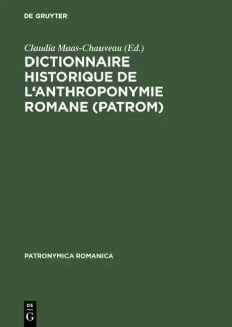 Dictionnaire historique de l'anthroponymie romane (PatRom) (English, Dieter Kremer | Claudia Maas-Chauveau)