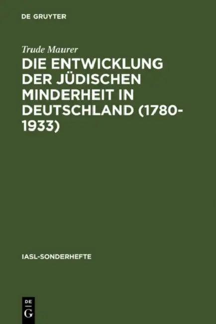 Die Entwicklung der jüdischen Minderheit in Deutschland (1780--1933) (English, Trude Maurer)