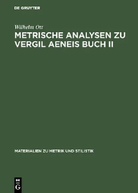 Metrische Analysen Zu Vergil Aeneis Buch II (English, Wilhelm Ott)