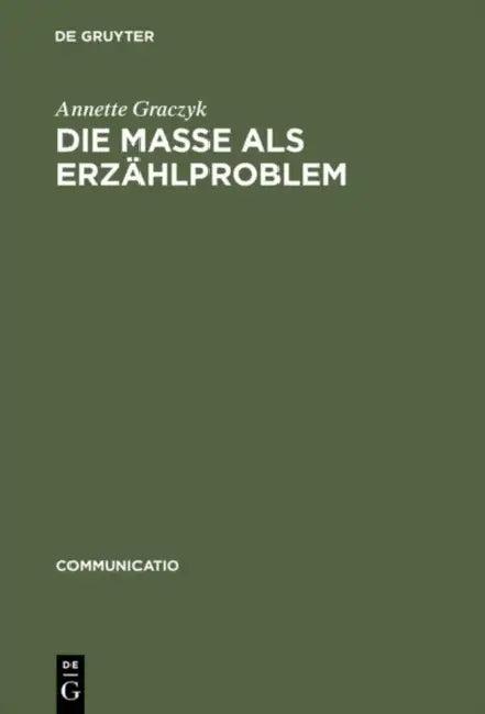Die Masse ALS Erzählproblem (English, Annette Graczyk)