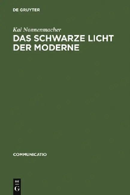 Das schwarze Licht der Moderne (English, Kai Nonnenmacher)