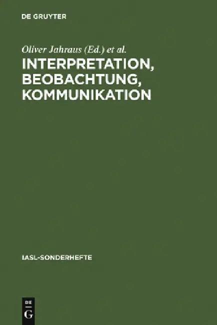 Interpretation, Beobachtung, Kommunikation (English, Oliver Jahraus | Bernd Scheffer | Nina Ort)