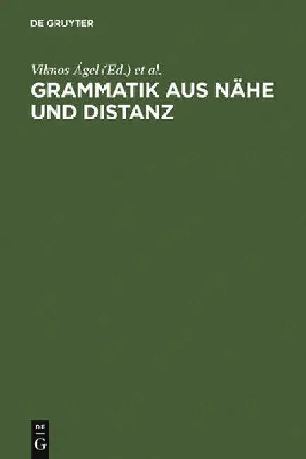 Grammatik Aus Nähe Und Distanz (English, Vilmos Ágel | Mathilde Hennig)