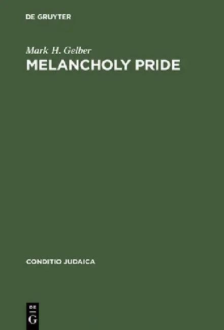 Melancholy Pride (English, Mark H. Gelber)
