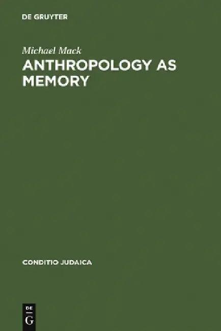 Anthropology as Memory (English, Michael Mack)