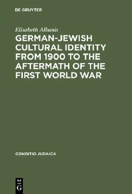 German-Jewish Cultural Identity from 1900 to the Aftermath of the First World War (English, Elisabeth Albanis)