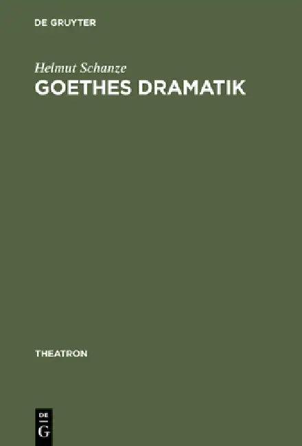 Goethes Dramatik (English, Helmut Schanze)