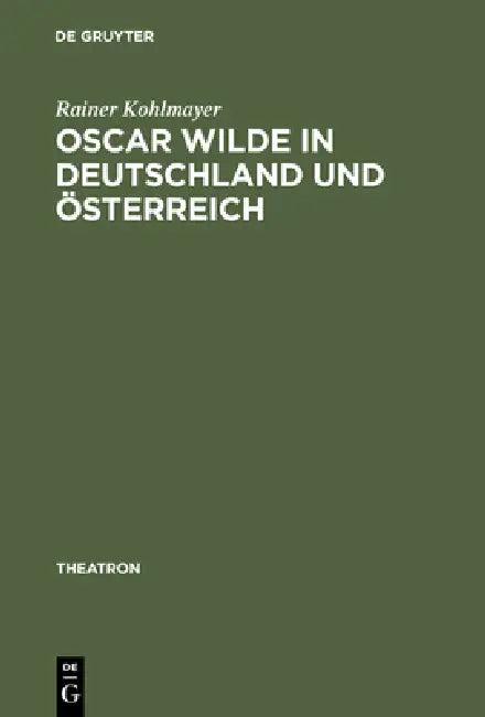 Oscar Wilde in Deutschland und Österreich (English, Rainer Kohlmayer)