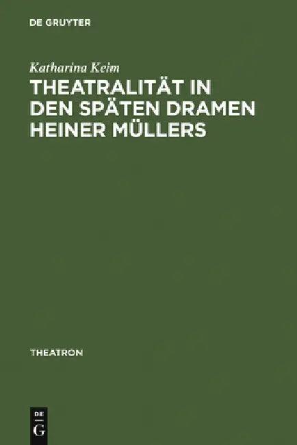 Theatralität in Den Späten Dramen Heiner Müllers (English, Katharina Keim)