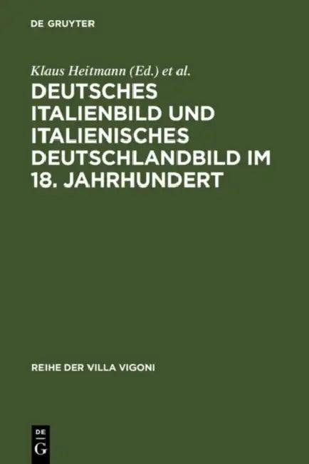 Deutsches Italienbild und italienisches Deutschlandbild im 18. Jahrhundert (English, Klaus Heitmann | Theodoro Scamardi)