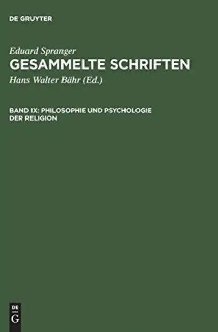 Gesammelte Schriften, Band IX, Philosophie und Psychologie der Religion (English, Eduard Spranger | Hans Walter Bähr)