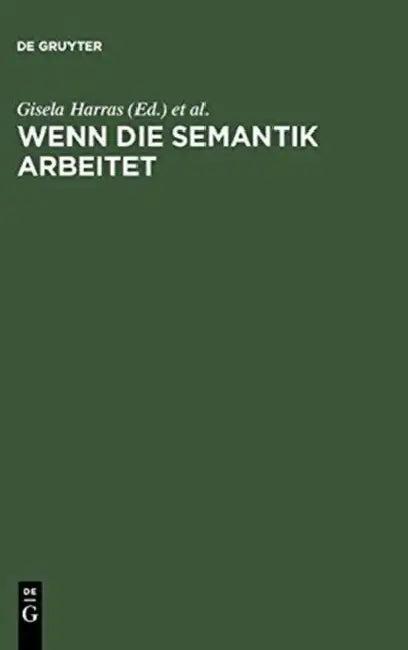 Wenn die Semantik arbeitet (English, Gisela Harras | Manfred Bierwisch)