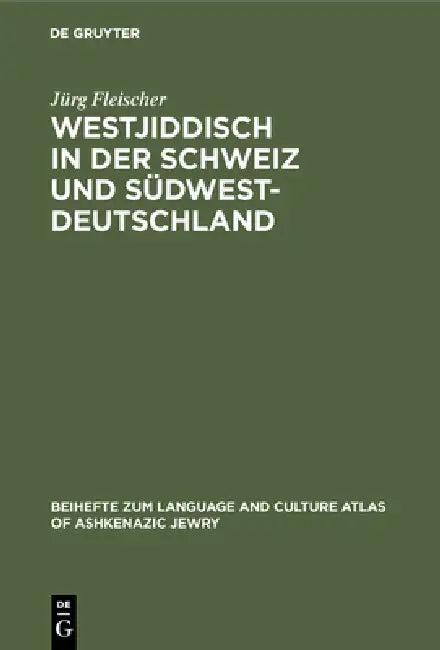 Westjiddisch in der Schweiz und Südwestdeutschland (English, Jürg Fleischer)