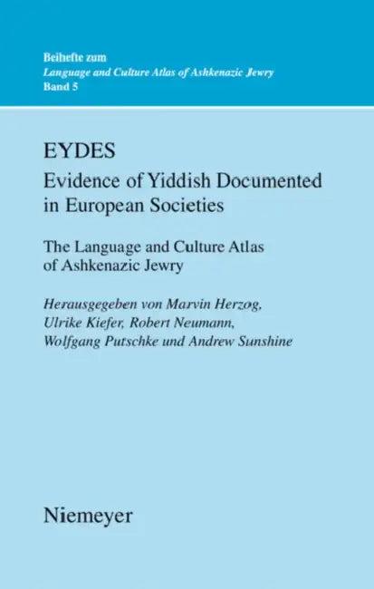 Eydes (Evidence of Yiddish Documented in European Societies) (English, Marvin Herzog | Ulrike Kiefer | Robert Neumann)