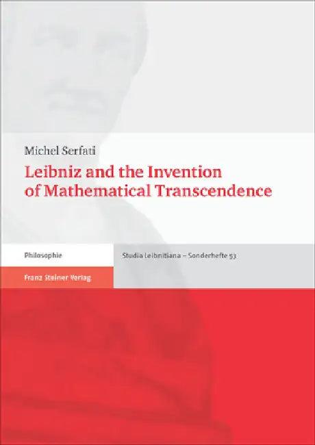Leibniz and the Invention of Mathematical Transcendence (English, Michel Serfati)
