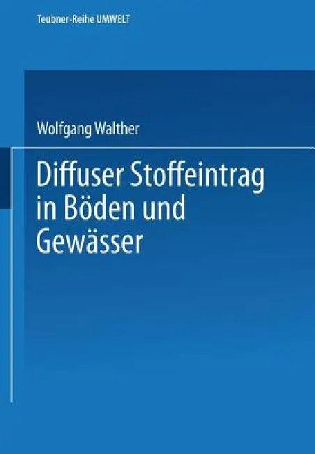 Diffuser Stoffeintrag in Böden Und Gewässer (English, Wolfgang Walther)