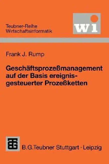 Geschäftsprozeßmanagement Auf Der Basis Ereignisgesteuerter Prozeßketten (English, Frank J. Rump)