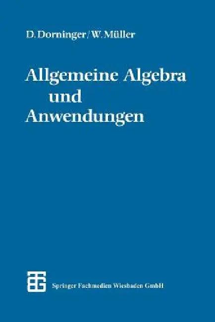 Allgemeine Algebra Und Anwendungen (English, Phil Dietmar W. Dorninger | Phil Winfried B. Müller)