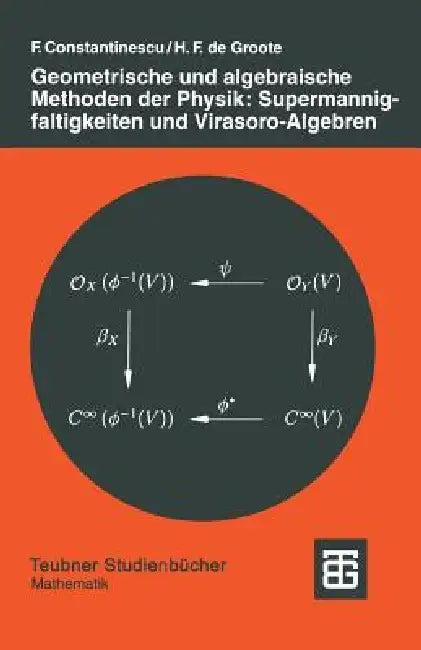 Geometrische Und Algebraische Methoden Der Physik (English, Florian Constantinescu | Hans F. Groote De)
