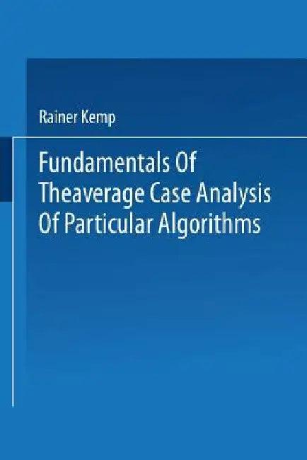 Fundamentals of the Average Case Analysis of Particular Algorithms (English, Rainer Kemp)