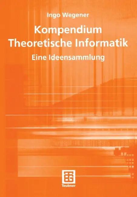 Kompendium Theoretische Informatik -- Eine Ideensammlung (English, Ingo Wegener)