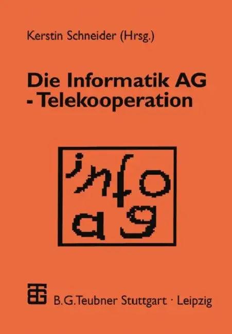 Die Informatik AG -- Telekooperation (English, Kerstin Schneider)