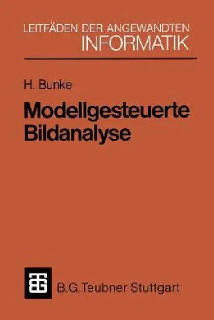 Modellgesteuerte Bildanalyse (English, Horst Bunke)