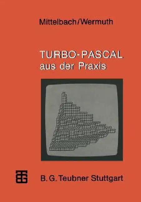 Turbo-Pascal Aus Der PRAXIS (English, Henning Mittelbach | Gisbert Wermuth)
