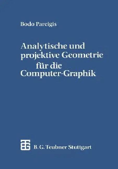 Analytische Und Projektive Geometrie Für Die Computer-Graphik (English, Bodo Pareigis)
