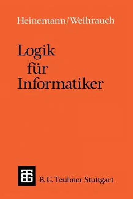 Logik Für Informatiker (English, Bernhard Heinemann | Klaus Wehirauch)