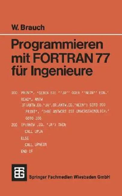 Programmieren Mit FORTRAN 77 Für Ingenieure (English, Wolfgang Brauch)