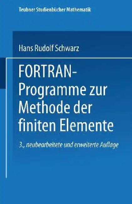 Fortran-Programme Zur Methode Der Finiten Elemente (English, Hans-Rudolf Schwarz)