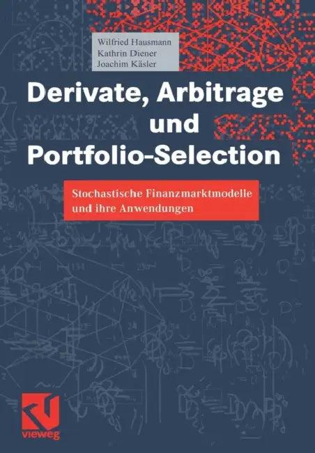 Derivate, Arbitrage Und Portfolio-Selection (English, Wilfried Hausmann | Kathrin Diener | Joachim Käsler)