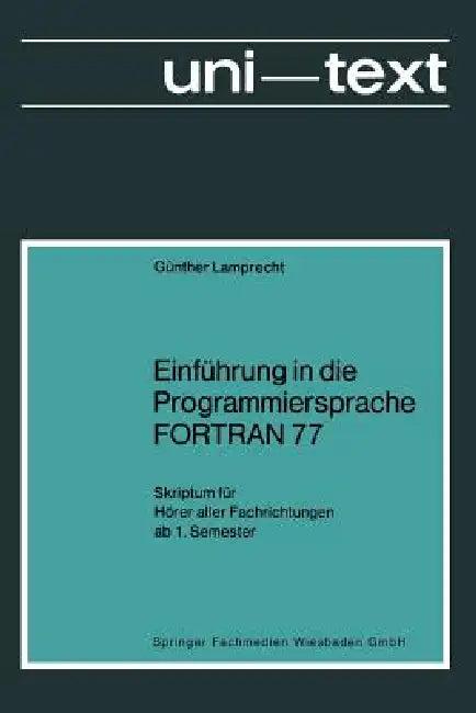 Einführung in Die Programmiersprache FORTRAN 77 (English, Günther Lamprecht)