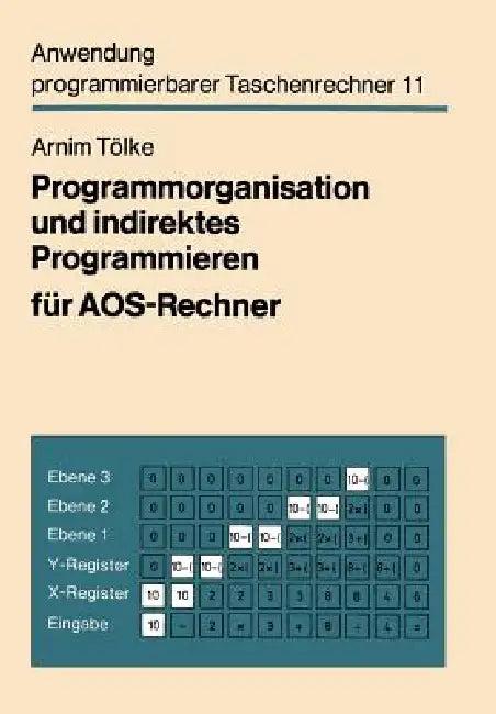 Programmorganisation Und Indirektes Programmieren Für Aos-Rechner (English, Arnim Tölke)