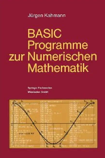Basic-Programme Zur Numerischen Mathematik (English, Jürgen Kahmann)