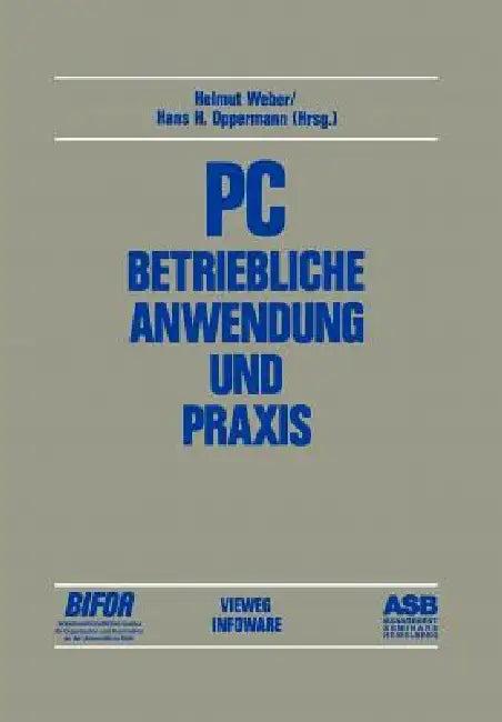 PC -- Betriebliche Anwendung Und PRAXIS (English, Helmut Weber | Hans H. Oppermann)