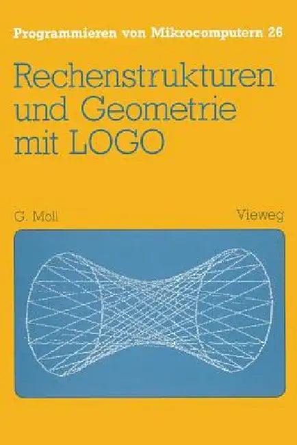 Rechenstrukturen Und Geometrie Mit LOGO (English, Gerhard Moll)
