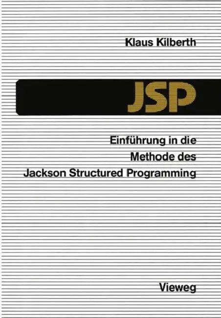 Einführung in Die Methode Des Jackson Structured Programming (Jsp) (English, Klaus Kilberth)