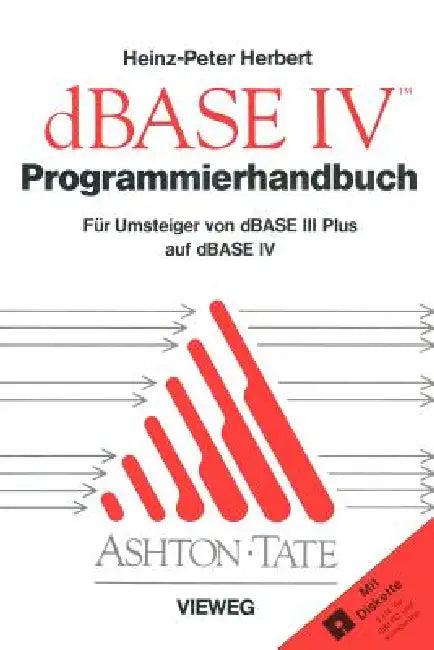 Programmierhandbuch Zu dBASE IV (English, Heinz-Peter Herbert)