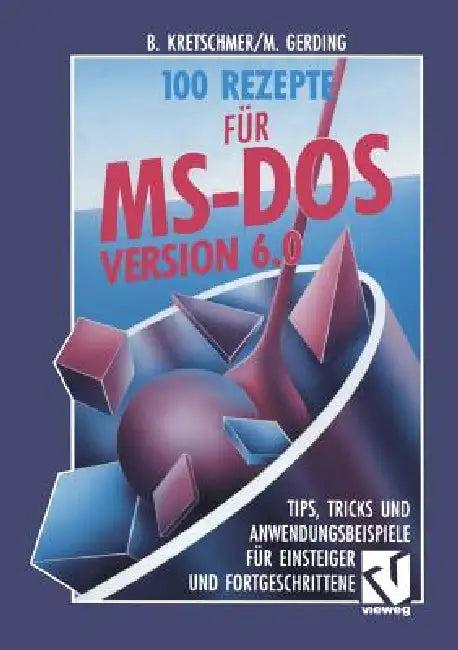 100 Rezepte Für Ms-DOS 6.0 (English, Bernd Kretschmer)