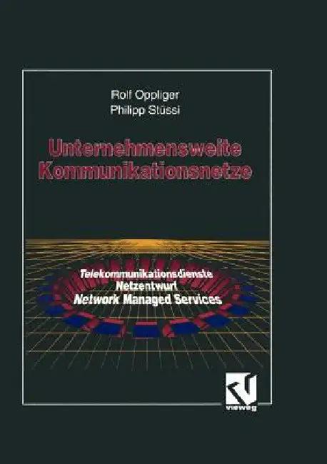 Unternehmensweite Kommunikationsnetze (English, Rolf Oppliger | Philipp J. Stüssi)