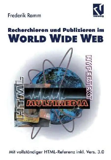 Recherchieren Und Publizieren Im World Wide Web (English, Frederik Ramm)