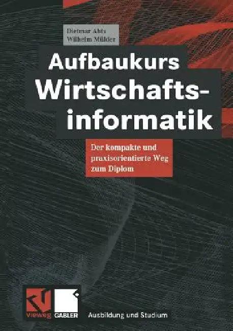 Aufbaukurs Wirtschaftsinformatik (English, Dietmar Abts | Wilhelm Mülder)