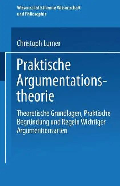 Praktische Argumentationstheorie (English, Christoph Lumer)