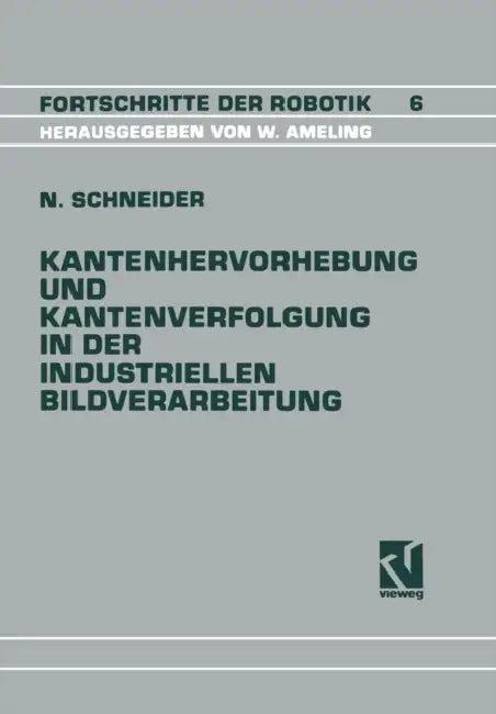 Kantenhervorhebung Und Kantenverfolgung in Der Industriellen Bildverarbeitung (English, Nikolaus Schneider)