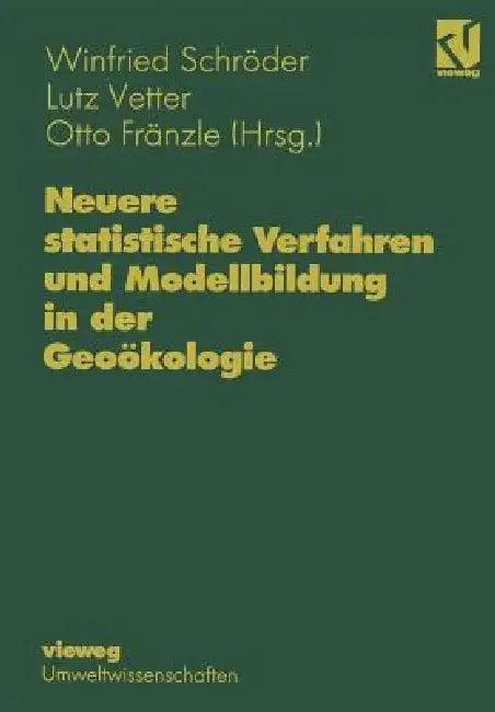 Neuere Statistische Verfahren Und Modellbildung in Der Geoökologie (English, Winfried Schröder)