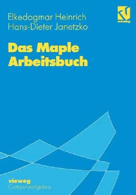 Das Maple Arbeitsbuch (English, Elkedagmar Heinrich | Hans-D Janetzko)