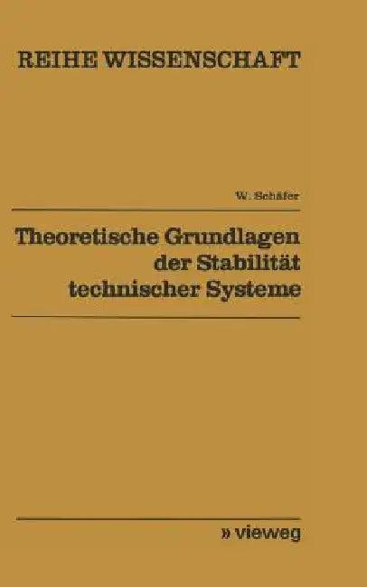 Theoretische Grundlagen Der Stabilität Technischer Systeme (English, Wolfgang Schäfer)